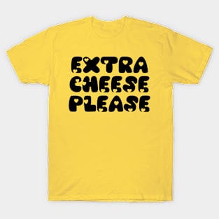 EXTRA CHEESE PLEASE: CHEESY LOVE T-Shirt